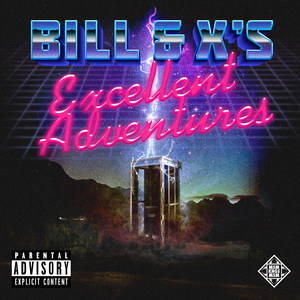 Bill & X's Excellent Adventures