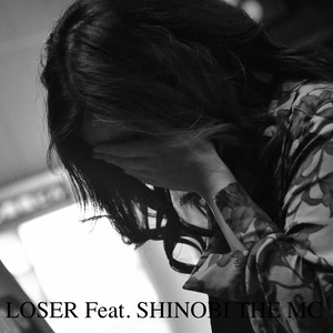 LOSER (feat. SHINOBI THE MC)