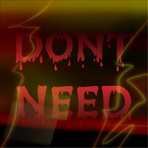 Don't Need (Explicit)