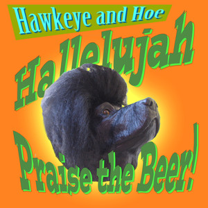 Halleluljah Praise the Beer!