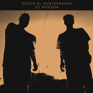 Desde el subterraneo (feat. dj mokson & Puro Soul) [Explicit]