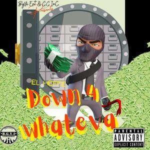 Down For Whateva (Explicit)