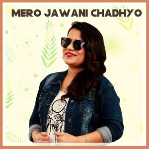 Mero Jawani Chadhyo Re
