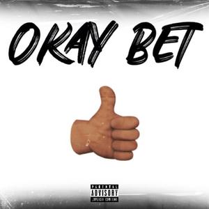 Okay Bet (Explicit)