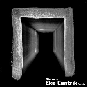 Third Wave (Eko Centrik Remix)