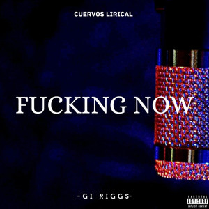 ****ing Now (Explicit)