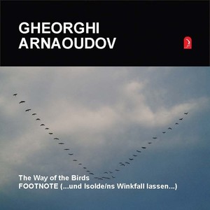 ARNAOUDOV, G.: Way of the Birds (The) / Footnote (Kazandjieva-Chauche)