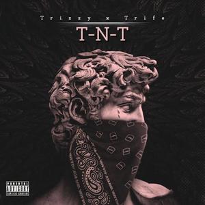 T-N-T (Trizzy x Trife) [Explicit]