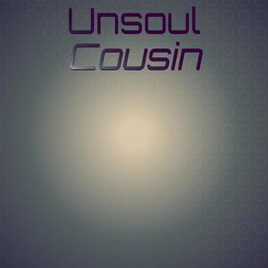 Unsoul Cousin