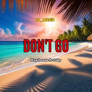 Don't Go (feat. Kay Donze | Juky)