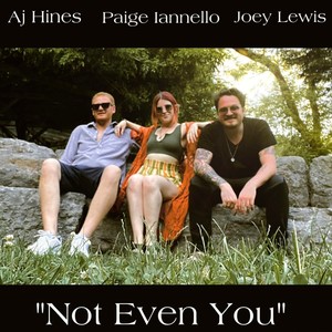 Not Even You (feat. Joseph Lewis & Paige Iannello)