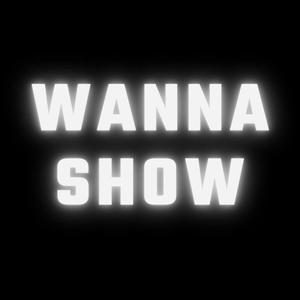 Wanna Show (Explicit)