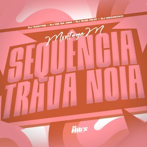 Montagem Sequência Trava Noia (Explicit)