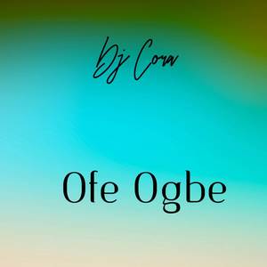 Ofe Ogbe (Explicit)