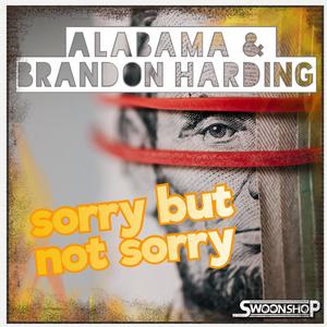 sorry but not sorry (feat. Alabama & Brandon Harding)