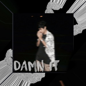 DAMN IT (Explicit)