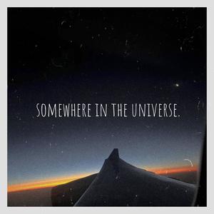 Somewhere In The Universe.