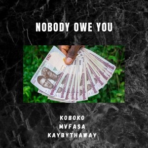 Nobody Owe You