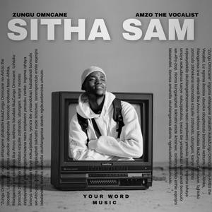 SITHA SAM (feat. Amzo The Vocalist & Mabheka SA) (Explicit)