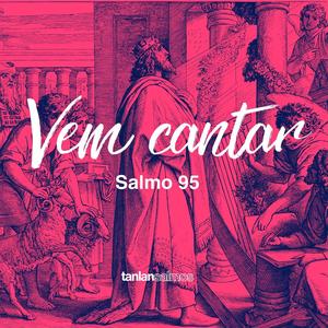 Vem Cantar - Salmo 95