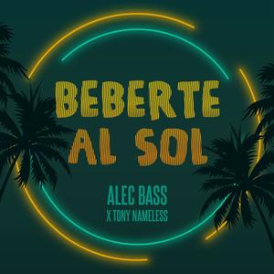 Beberte al Sol (feat. Tony Nameless)