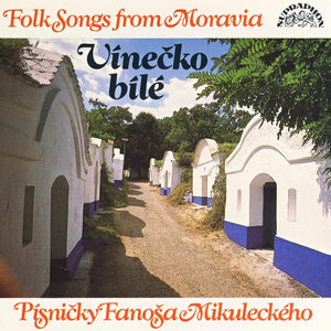 Folk Songs from Moravia. Vínečko bílé. Písničky Fanoša Mikuleckého