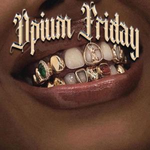 OPIUM FRIDAY (Explicit)