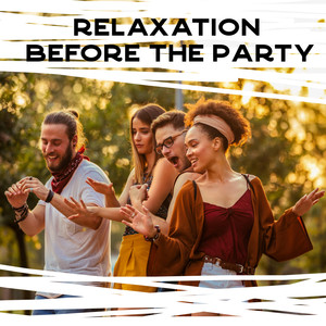 Relaxation Before the Party - Collection of Brilliant Cosmic Chillout That Will Warm You Up Before the Party and Make You Have Even Better Fun