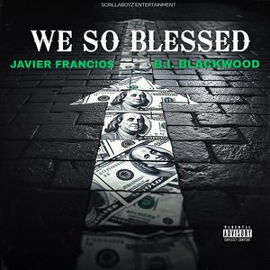 We So Blessed (feat. Javier Francios) (Explicit)