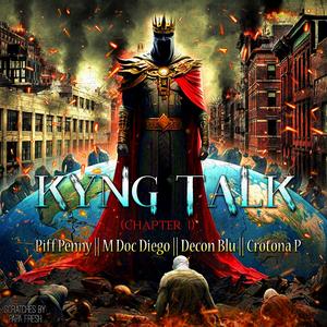 Kyng Talk (feat. M Doc Diego, Decon Blu, Crotona P, Pa Pa Fresh & Kyng Syx) [Explicit]