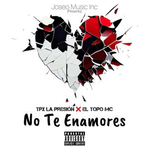 No Te Enamores (feat. El Topo Mc) [Explicit]