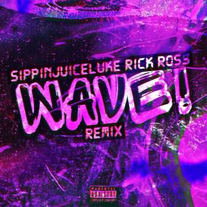 WAVE! (feat. Rick Ross) [Remix] [Explicit]