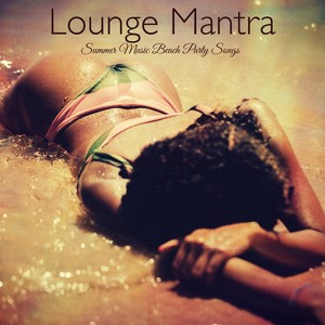 Lounge Mantra – Summer Music Beach Party Songs
