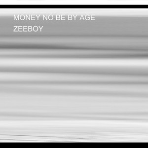 MONEY NO BE BY AGE