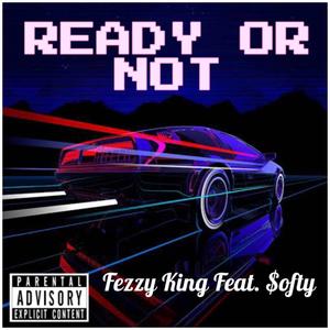 Ready Or Not (feat. $ofty)