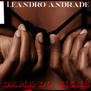 Leandro Andrade - dama do bisné