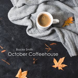 October Coffeehouse Comfort (Warm Tunes for Fall’s Chill)