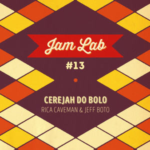 Jam Lab #13 - Cerejah do Bolo