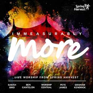 Immeasurably More: Live Worship From Spring Harvest