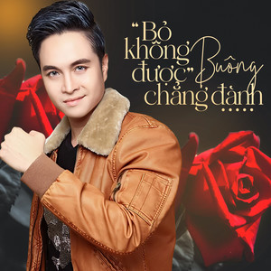 Bỏ Không Được Vương Chẳng Đành(Tone Nữ)