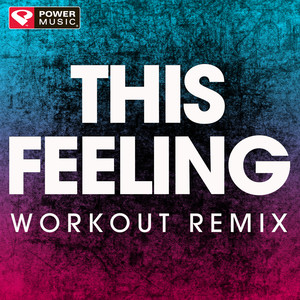 Power Music Workout - This Feeling (Extended Workout Remix)