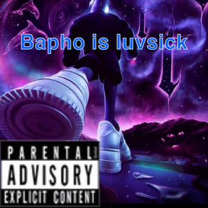 BAPHO IS LUVSICK (Explicit)