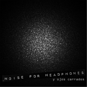 Noise for Headphones