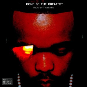Gone Be the Greatest (Explicit)