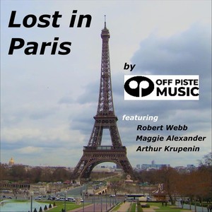 Lost in Paris (feat. Robert Webb, Maggie Alexander & Arthur Krupenin)