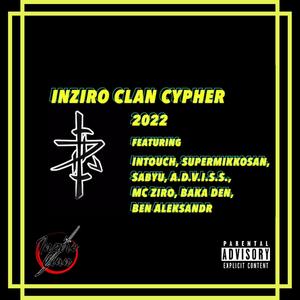 Inziro Clan Cypher 2022 (feat. Intouch, SuperMikkoSan, Sabyu, A.D.V.I.S.S., Baka Den & Ben Aleksandr) [Explicit]