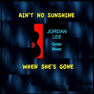 Ain't No Sunshine When She's Gone