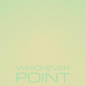 Whichever Point