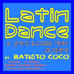 Latin dance (...e i grandi successi italiani...da ballare: Volare, quando quando quando, il mondo, con te sulla spiaggia...)