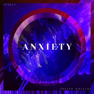 Anxiety (feat. Josiah Whillas)